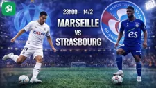 Nhận định bóng đá Marseille vs Strasbourg, 23h00 ngày 14/2