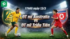 Nhận định bóng đá ĐT nữ Australia vs ĐT nữ Triều Tiên, 17h00 ngày 13/3