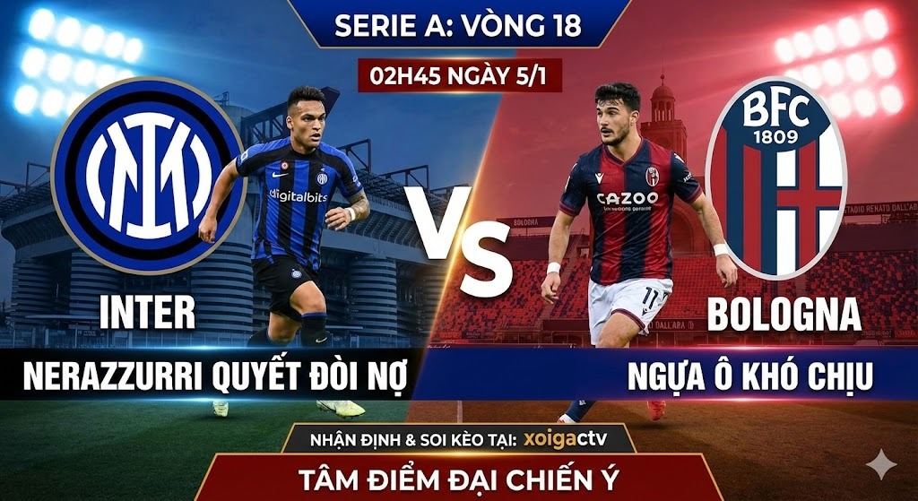 Nhận định Inter vs Bologna (02h45 ngày 5/1): Khẳng định bản lĩnh ngôi đầu