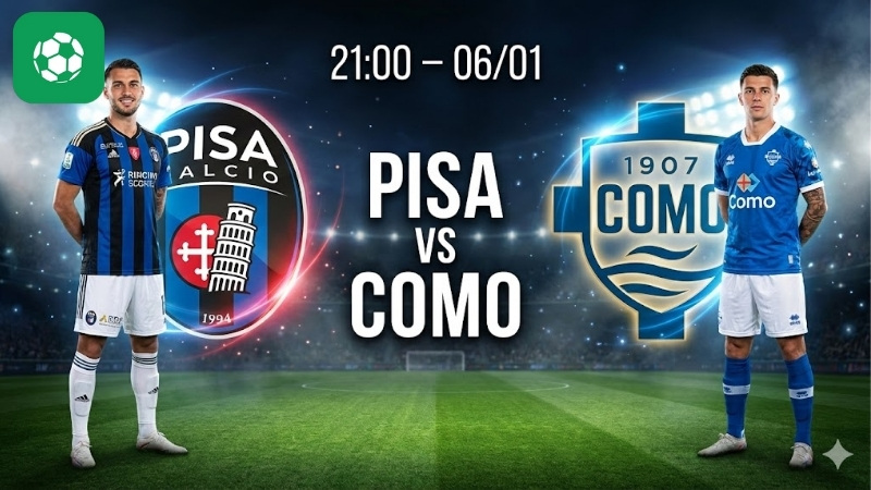 Nhận định bóng đá Pisa vs Como, 21h00 ngày 6/1