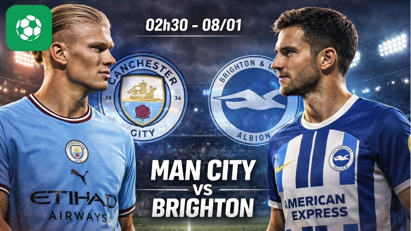 Nhận định bóng đá Man City vs Brighton, 02h30 ngày 8/1