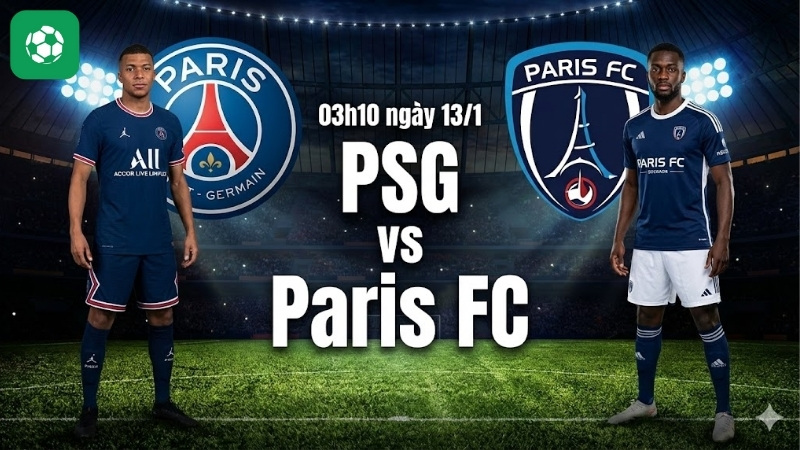 Nhận định PSG vs Paris FC 03h10 ngày 13/1