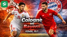Nhận định bóng đá Cologne vs Bayern, 02h30 ngày 15/1
