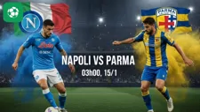 Nhận định bóng đá Napoli vs Parma, 03h00 ngày 15/1