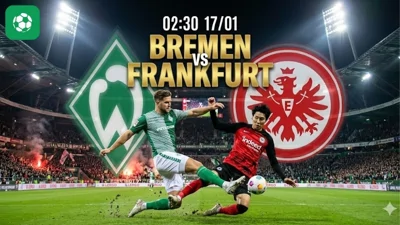Nhận định bóng đá Bremen vs Frankfurt, 02h30 ngày 17/1