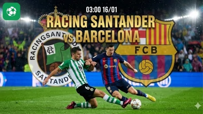 Nhận định bóng đá Racing Santander vs Barca, 03h00 ngày 16/1