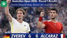 Kết quả Vòng 1 Australian Open 2026: Zverev thắng dễ dàng, Alcaraz vào vòng tiếp theo