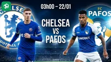 Nhận định bóng đá Chelsea vs Pafos, 03h00 ngày 22/1