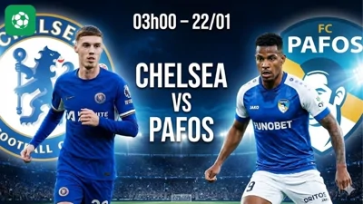 Nhận định bóng đá Chelsea vs Pafos, 03h00 ngày 22/1