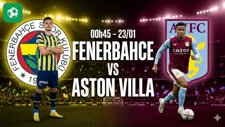 Nhận định bóng đá Fenerbahce vs Aston Villa, 00h45 ngày 23/1