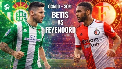 Nhận định bóng đá Betis vs Feyenoord, 03h00 ngày 30/1