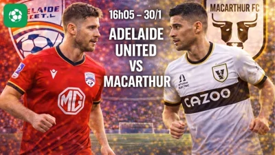 Nhận định bóng đá Adelaide United vs Macarthur, 16h05 ngày 30/1