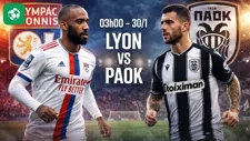 Nhận định bóng đá Lyon vs PAOK, 03h00 ngày 30/1