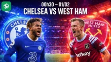 Nhận định bóng đá Chelsea vs West Ham, 00h30 ngày 1/2