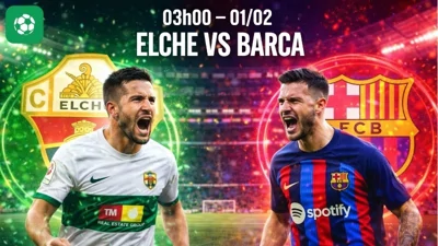 Nhận định bóng đá Elche vs Barca, 03h00 ngày 1/2