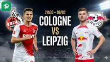 Nhận định bóng đá Cologne vs Leipzig, 21h30 ngày 8/2