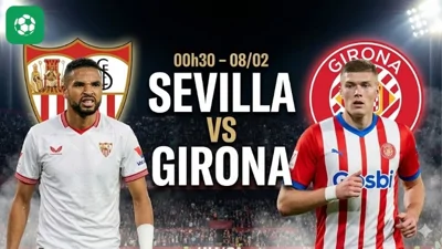 Nhận định bóng đá Sevilla vs Girona, 00h30 ngày 8/2