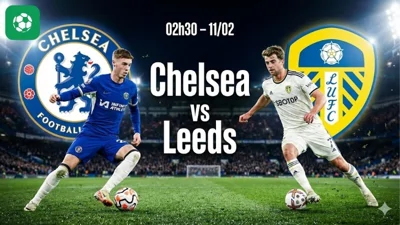 Nhận định bóng đá Chelsea vs Leeds, 02h30 ngày 11/2