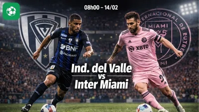 Nhận định bóng đá Ind. del Valle vs Inter Miami, 08h00 ngày 14/2