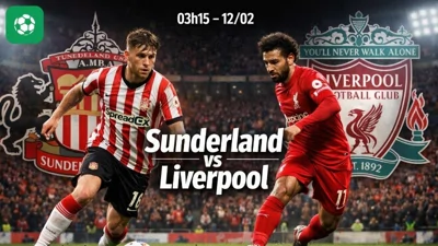 Nhận định bóng đá Sunderland vs Liverpool, 03h15 ngày 12/2