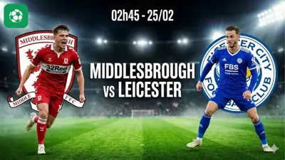 Nhận định bóng đá Middlesbrough vs Leicester, 02h45 ngày 25/2
