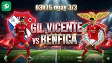 Nhận định bóng đá Gil Vicente vs Benfica, 03h15 ngày 3/3