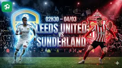 Nhận định bóng đá Leeds vs Sunderland, 02h30 ngày 4/3