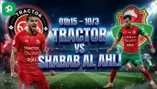Nhận định bóng đá Tractor vs Shabab Al Ahli, 01h15 ngày 10/3