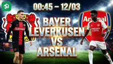 Nhận định bóng đá Leverkusen vs Arsenal, 00h45 ngày 12/3