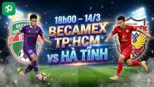 Nhận định bóng đá Becamex TP.HCM vs Hà Tĩnh, 18h00 ngày 14/3