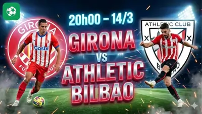 Nhận định bóng đá Girona vs Bilbao, 20h00 ngày 14/3