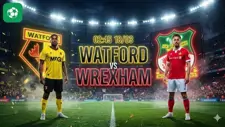 Nhận định bóng đá Watford vs Wrexham, 02h45 ngày 18/3