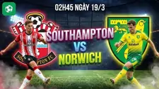 Nhận Định Bóng Đá Southampton Vs Norwich, 02h45 Ngày 19/3