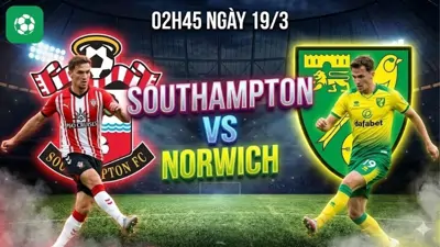 Nhận Định Bóng Đá Southampton Vs Norwich, 02h45 Ngày 19/3