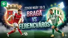 Nhận Định Bóng Đá Braga Vs Ferencvaros, 22h30 Ngày 18/3