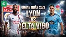 Nhận định bóng đá Lyon vs Celta Vigo, 00h45 ngày 20/3