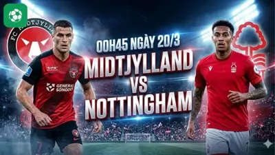 Nhận định bóng đá Midtjylland vs Nottingham, 00h45 ngày 20/3