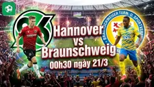Nhận định bóng đá Hannover vs Braunschweig, 00h30 ngày 21/3