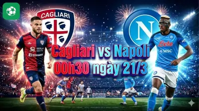 Nhận định bóng đá Cagliari vs Napoli, 00h30 ngày 21/3