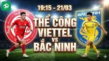 Nhận định bóng đá Thể Công Viettel vs Bắc Ninh, 19h15 ngày 21/3