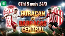 Nhận định bóng đá Huracan vs Barracas Central, 07h15 ngày 24/3
