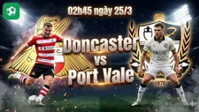 Nhận định bóng đá Doncaster vs Port Vale 02h45 ngày 25/3