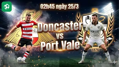 Nhận định bóng đá Doncaster vs Port Vale 02h45 ngày 25/3