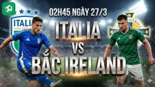 Nhận định bóng đá Italia vs Bắc Ireland, 02h45 ngày 27/3
