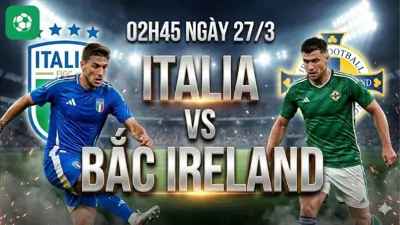 Nhận định bóng đá Italia vs Bắc Ireland, 02h45 ngày 27/3