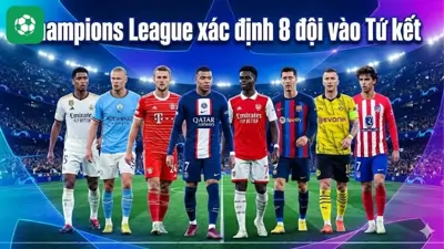 Champions League: Xác định đầy đủ 8 cái tên lọt vào vòng Tứ kết