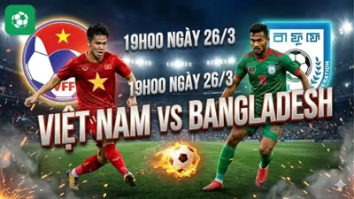 Nhận định bóng đá ĐT Việt Nam vs ĐT Bangladesh, 19h00 ngày 26/3