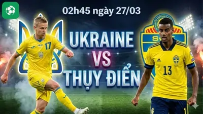 Nhận định bóng đá Ukraine vs Thụy Điển, 02h45 ngày 27/03
