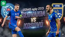 Nhận định bóng đá Slovakia vs Kosovo, 02h45 ngày 27/3
