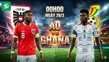 Nhận định bóng đá Áo vs Ghana, 00h00 ngày 28/3